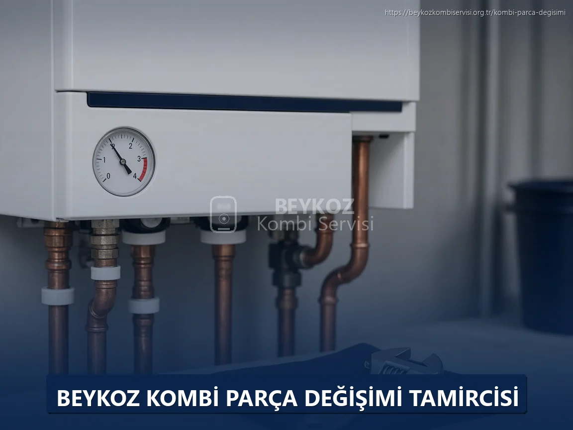 Beykoz Kombi Parça Değişimi Tamircisi